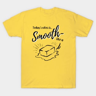 BTS butter | Today's vibe is smooth like a butter | army T-Shirt